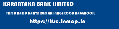 KARNATAKA BANK LIMITED  TAMIL NADU KANYAKUMARI NAGERCOIL NAGERCOIL  ifsc code